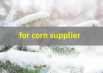  for corn supplier